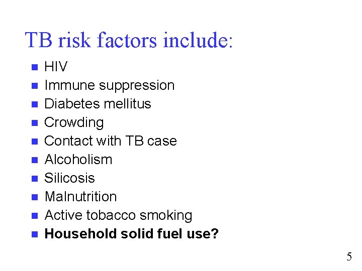 TB risk factors include: n n n n n HIV Immune suppression Diabetes mellitus