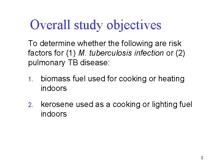 Overall study objectives To determine whether the following are risk factors for (1) M.