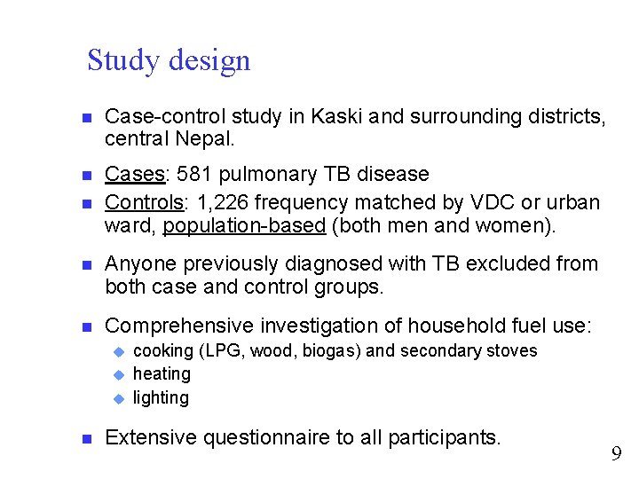 Study design n Case-control study in Kaski and surrounding districts, central Nepal. n Cases: