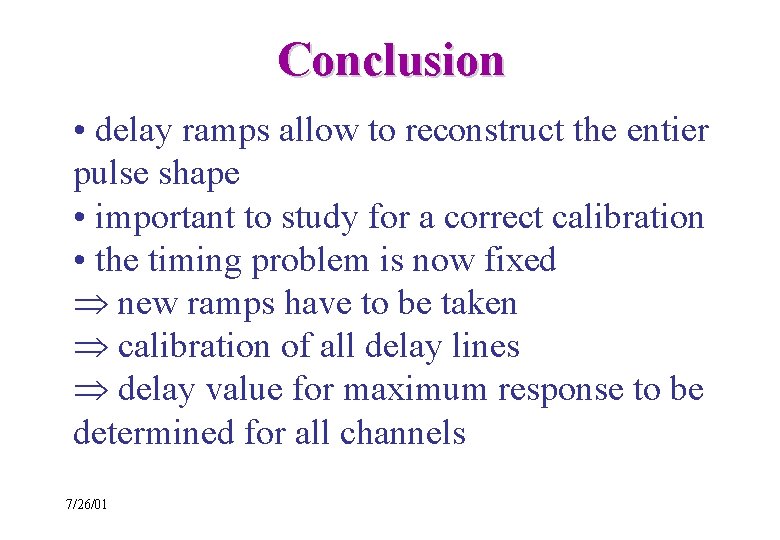 Conclusion • delay ramps allow to reconstruct the entier pulse shape • important to