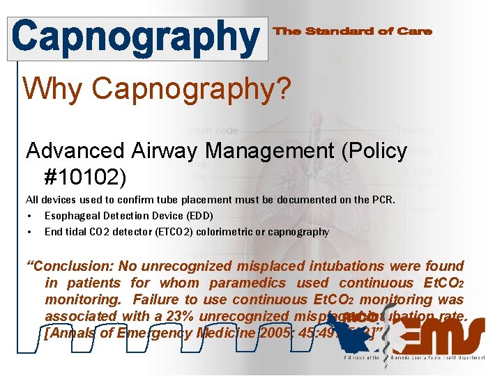 Why Capnography? Advanced Airway Management (Policy #10102) All devices used to confirm tube placement