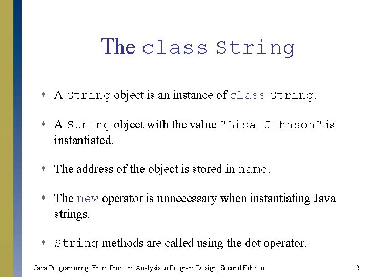 The class String s A String object is an instance of class String. s