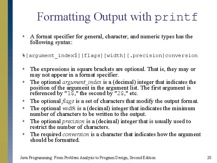 Formatting Output with printf s A format specifier for general, character, and numeric types