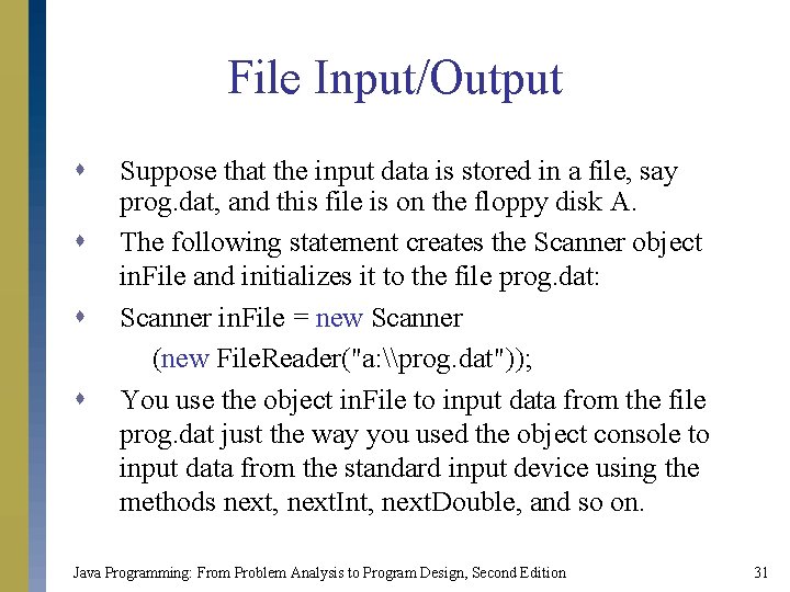 File Input/Output s s Suppose that the input data is stored in a file,