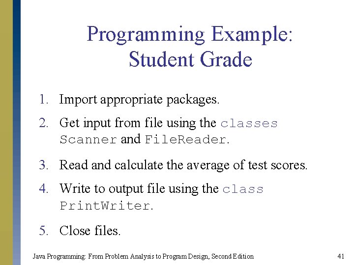Programming Example: Student Grade 1. Import appropriate packages. 2. Get input from file using