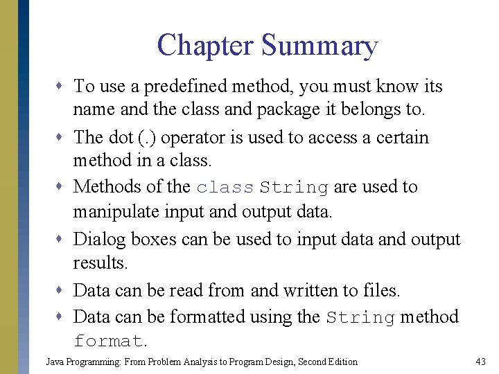 Chapter Summary s To use a predefined method, you must know its name and