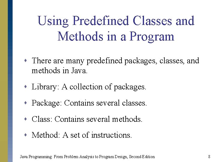 Using Predefined Classes and Methods in a Program s There are many predefined packages,