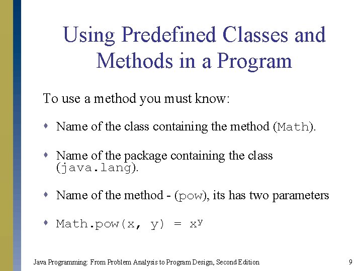 Using Predefined Classes and Methods in a Program To use a method you must