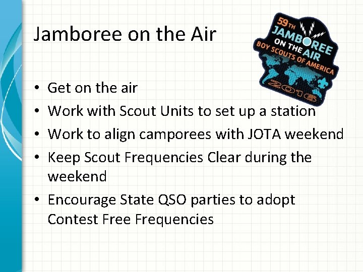 Jamboree on the Air Get on the air Work with Scout Units to set
