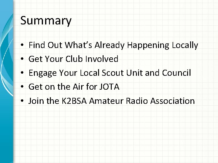 Summary • • • Find Out What’s Already Happening Locally Get Your Club Involved