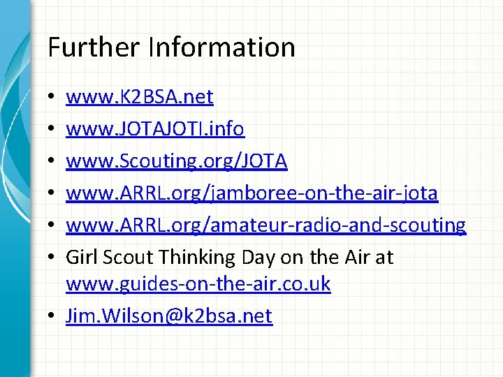 Further Information www. K 2 BSA. net www. JOTAJOTI. info www. Scouting. org/JOTA www.