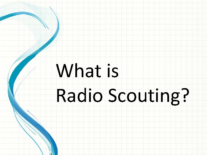 What is Radio Scouting? 