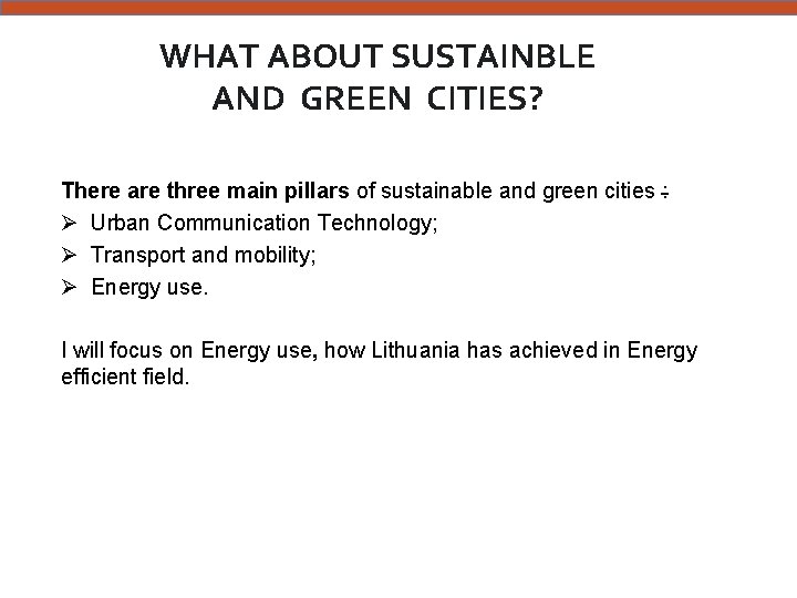 WHAT ABOUT SUSTAINBLE AND GREEN CITIES? There are three main pillars of sustainable and