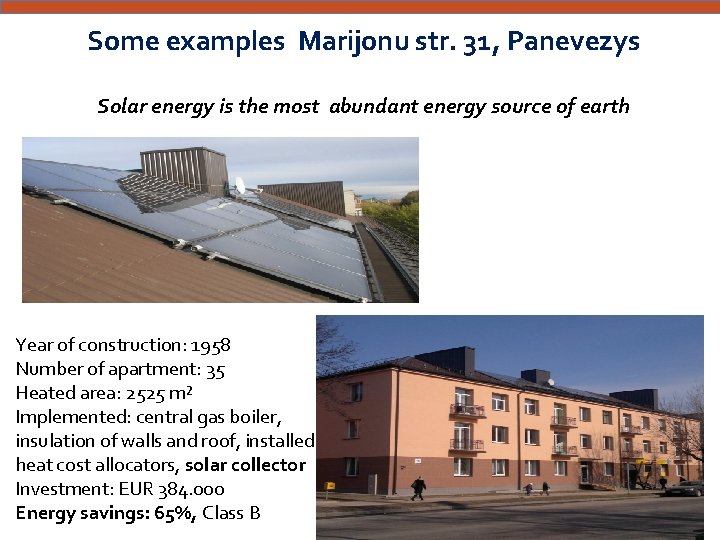 Some examples Marijonu str. 31, Panevezys Solar energy is the most abundant energy source