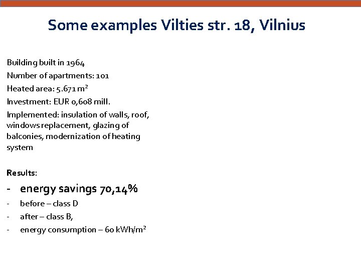 Some examples Vilties str. 18, Vilnius Building built in 1964 Number of apartments: 101