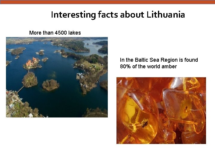 Interesting facts about Lithuania More than 4500 lakese In the Baltic Sea Region is