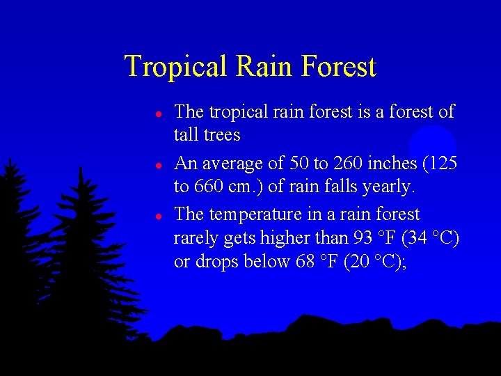 Tropical Rain Forest l l l The tropical rain forest is a forest of