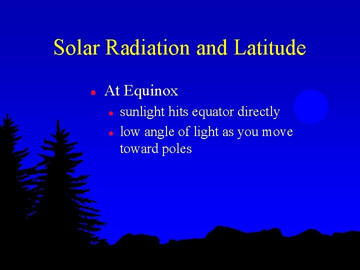 Solar Radiation and Latitude l At Equinox l l sunlight hits equator directly low