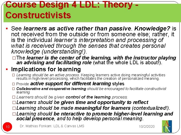 Course Design 4 LDL: Theory Constructivists § See learners as active rather than passive.