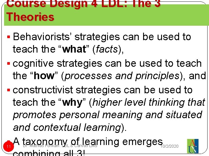 Course Design 4 LDL: The 3 Theories § Behaviorists’ strategies can be used to