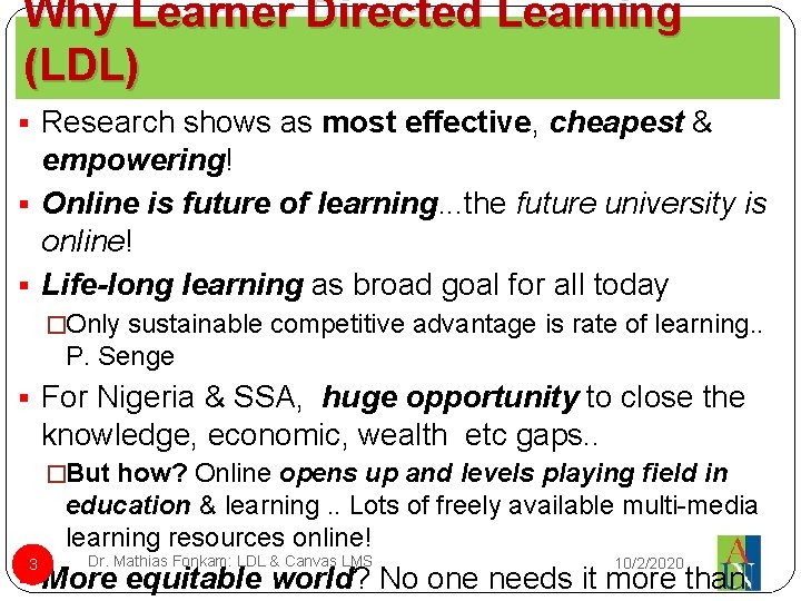 Why Learner Directed Learning (LDL) § Research shows as most effective, cheapest & empowering!