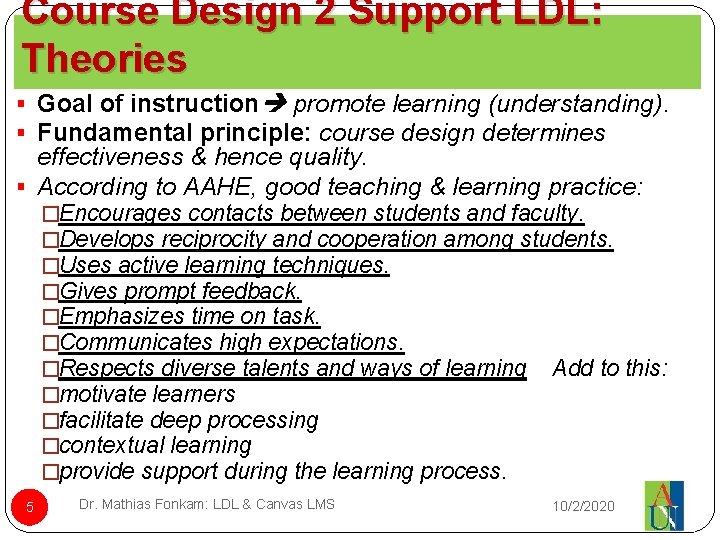 Course Design 2 Support LDL: Theories § Goal of instruction promote learning (understanding). §