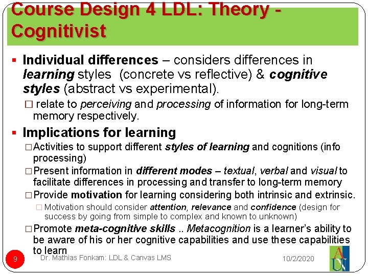 Course Design 4 LDL: Theory Cognitivist § Individual differences – considers differences in learning