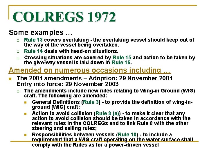 COLREGS 1972 Some examples … Rule 13 covers overtaking - the overtaking vessel should COLREGS 1972 Some examples … Rule 13 covers overtaking - the overtaking vessel should