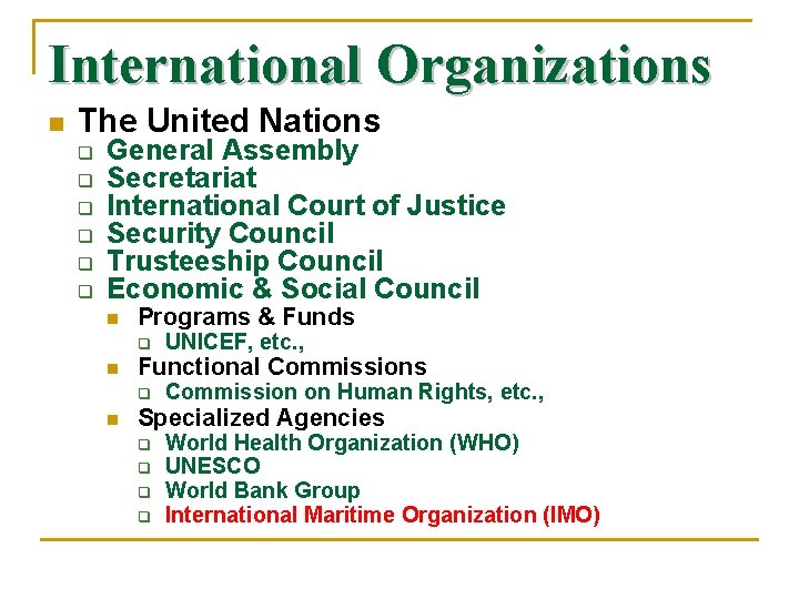 International Organizations n The United Nations General Assembly Secretariat International Court of Justice Security