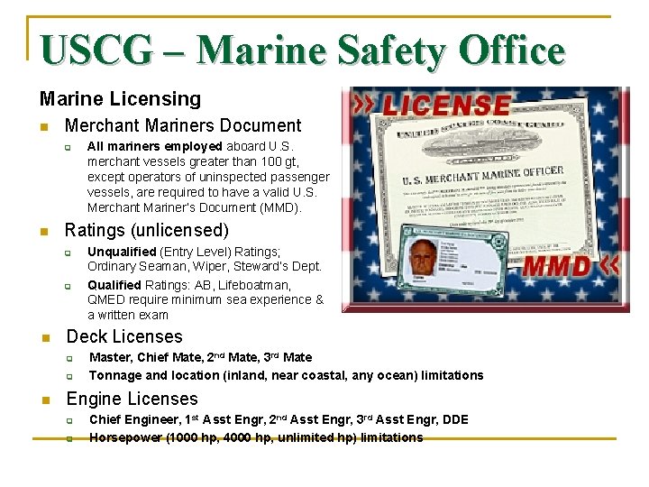 USCG – Marine Safety Office Marine Licensing n Merchant Mariners Document n Ratings (unlicensed)