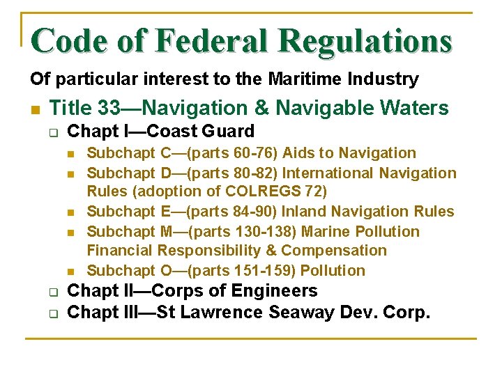 Code of Federal Regulations Of particular interest to the Maritime Industry n Title 33—Navigation