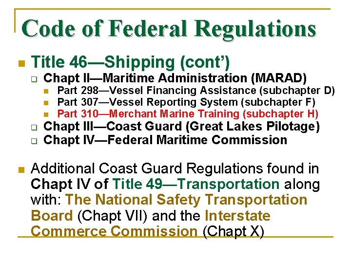 Code of Federal Regulations n Title 46—Shipping (cont’) Chapt II—Maritime Administration (MARAD) n n Code of Federal Regulations n Title 46—Shipping (cont’) Chapt II—Maritime Administration (MARAD) n n