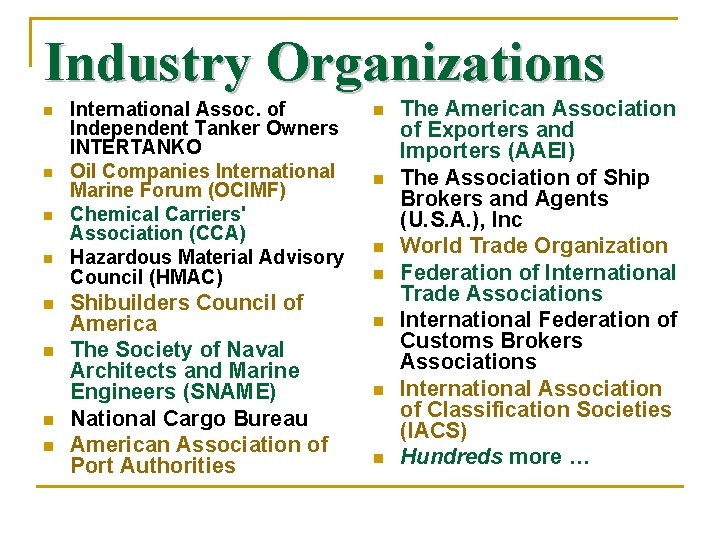 Industry Organizations n n n n International Assoc. of Independent Tanker Owners INTERTANKO Oil