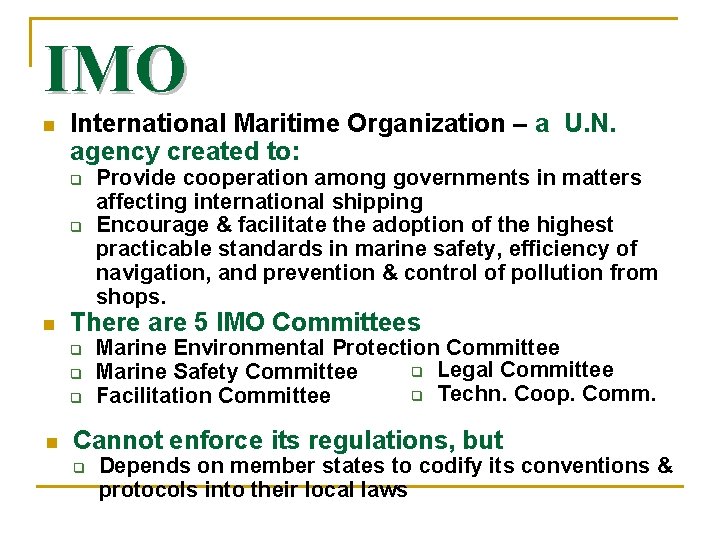 IMO n International Maritime Organization – a U. N. agency created to: n There IMO n International Maritime Organization – a U. N. agency created to: n There