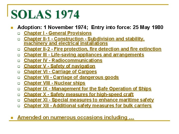SOLAS 1974 n Adoption: 1 November 1974; Entry into force: 25 May 1980 n