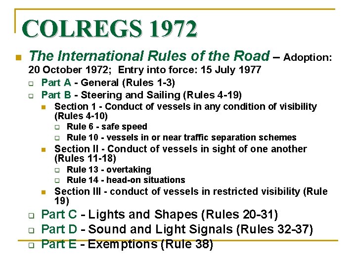 COLREGS 1972 n The International Rules of the Road – Adoption: 20 October 1972; COLREGS 1972 n The International Rules of the Road – Adoption: 20 October 1972;