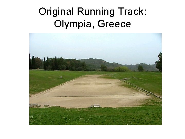 Original Running Track: Olympia, Greece 