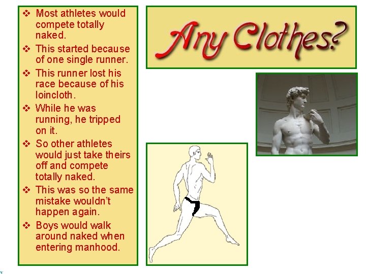 v Most athletes would compete totally naked. v This started because of one single