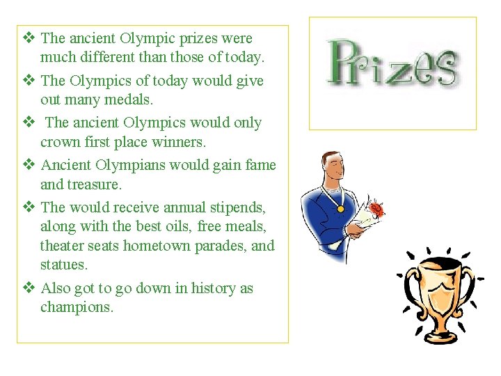v The ancient Olympic prizes were much different than those of today. v The