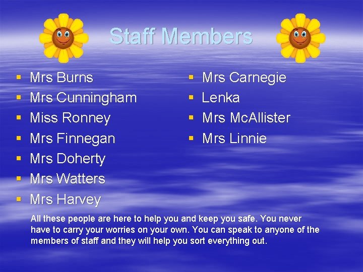 Staff Members § § § § Mrs Burns Mrs Cunningham Miss Ronney Mrs Finnegan