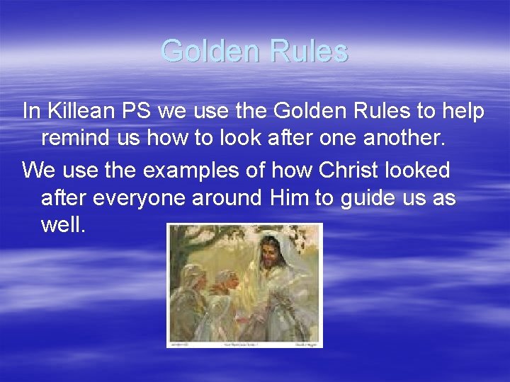 Golden Rules In Killean PS we use the Golden Rules to help remind us