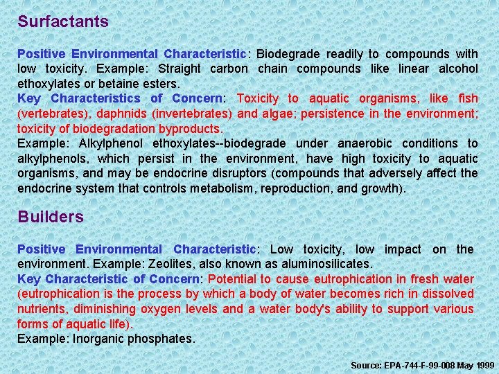 Surfactants Positive Environmental Characteristic: Biodegrade readily to compounds with low toxicity. Example: Straight carbon