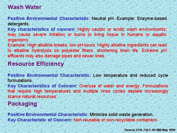 Wash Water Positive Environmental Characteristic: Neutral p. H. Example: Enzyme-based detergents. Key characteristics of