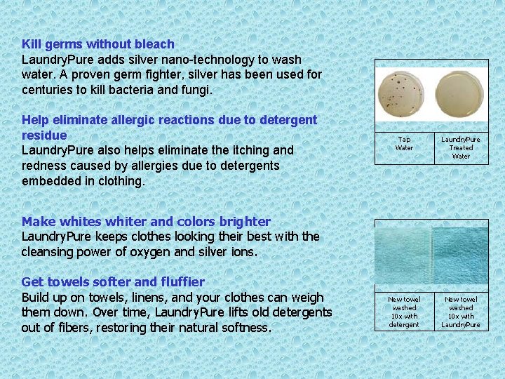 Kill germs without bleach Laundry. Pure adds silver nano-technology to wash water. A proven