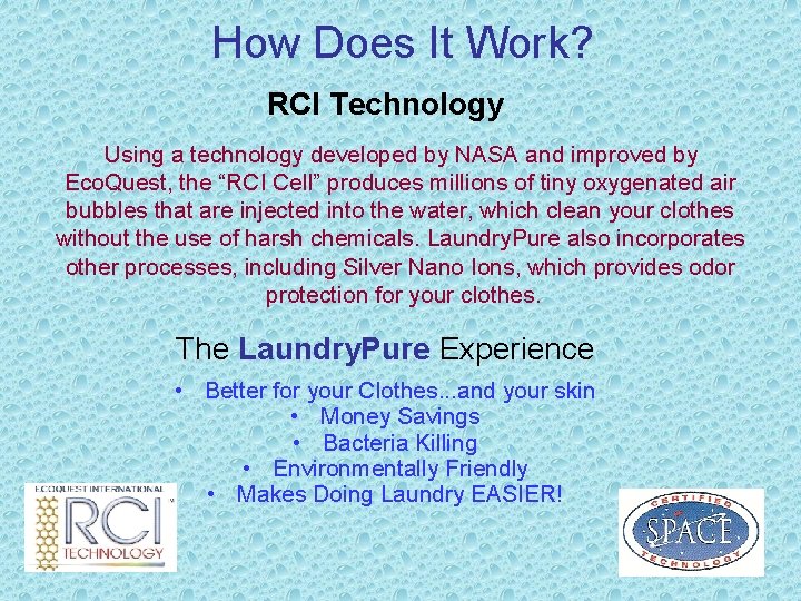 How Does It Work? RCI Technology Using a technology developed by NASA and improved