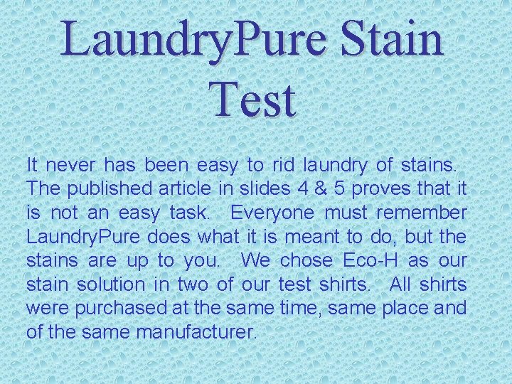 Laundry. Pure Stain Test It never has been easy to rid laundry of stains.