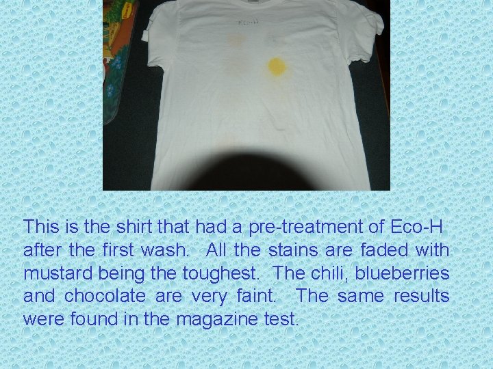 This is the shirt that had a pre-treatment of Eco-H after the first wash.