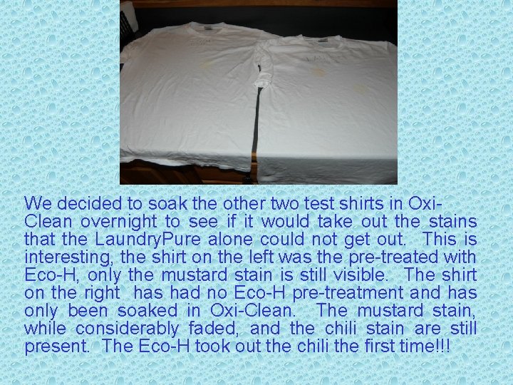We decided to soak the other two test shirts in Oxi. Clean overnight to