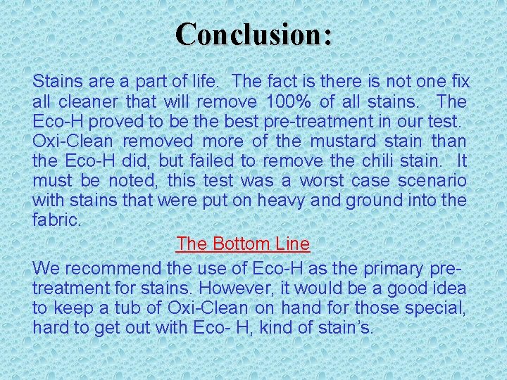 Conclusion: Stains are a part of life. The fact is there is not one