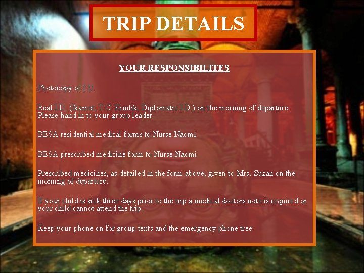 TRIP DETAILS YOUR RESPONSIBILITES Photocopy of I. D. Real I. D. (Ikamet, T. C.